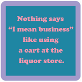 I Mean Business Drink Coaster